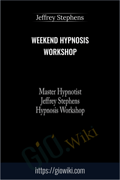Weekend Hypnosis Workshop - Jeffrey Stephens