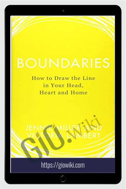 Boundaries: How to Draw the Line in Your Head, Heart and Home - Jennie Miller