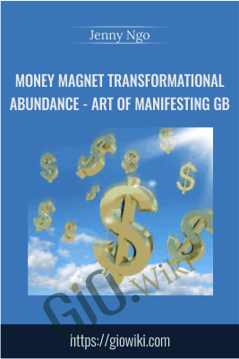 Money Magnet Transformational Abundance - Art of Manifesting GB - Jenny Ngo