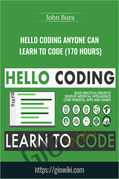 Hello Coding Anyone Can Learn to Code (170 Hours) - John Bura