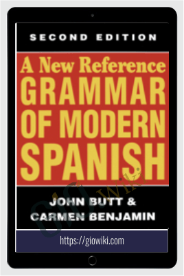 A New Reference Grammar of Modern Spanish - John Butt & Carmen Benjamin