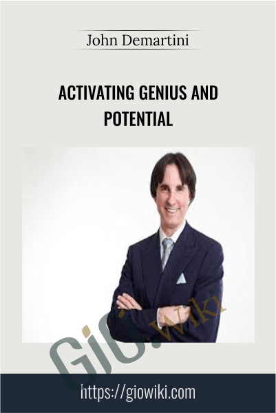 Activating Genius and Potential – John Demartini