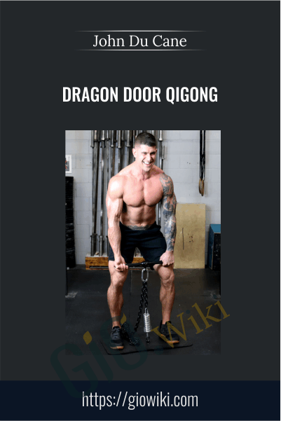 Dragon Door Qigong - John Du Cane