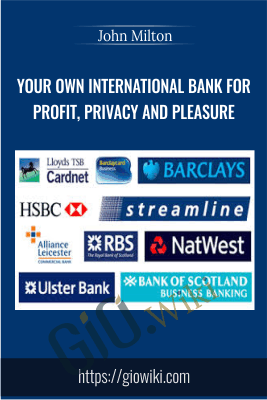 Your own international bank for profit, privacy and pleasure - John Milton