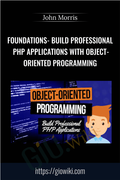 Foundations- Build Professional PHP Applications With Object-Oriented Programming - John Morris