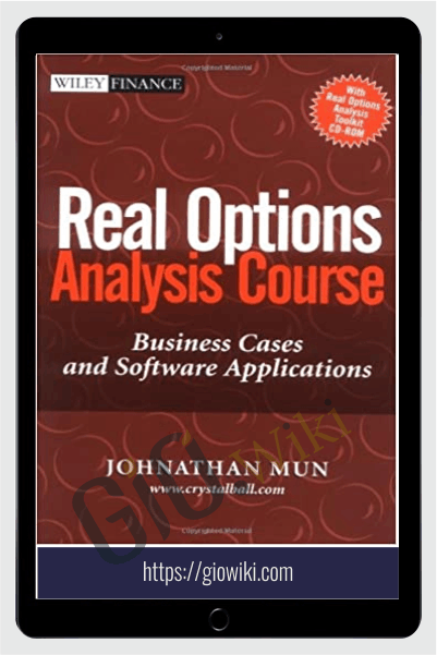 Real Options Analysis Course: Business Cases And Software Applications – Johnathan Mun