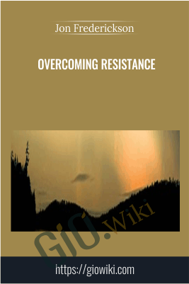 Overcoming Resistance - Jon Frederickson