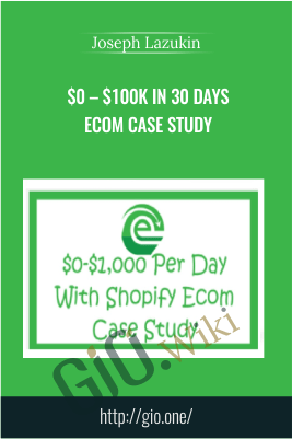 $0 – $100k in 30 Days eCom Case Study – Joseph Lazukin