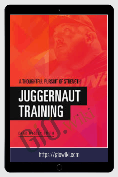 A Thoughtful Pursuit Of Strength - Juggernaut Training