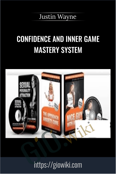 Confidence and Inner Game Mastery System - Justin Wayne