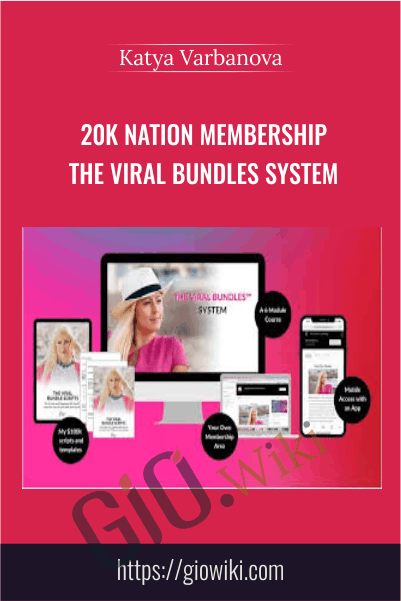 20K Nation Membership The Viral Bundles System – Katya Varbanova