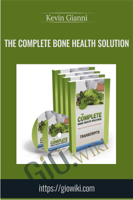 The Complete Bone Health Solution - Kevin Gianni