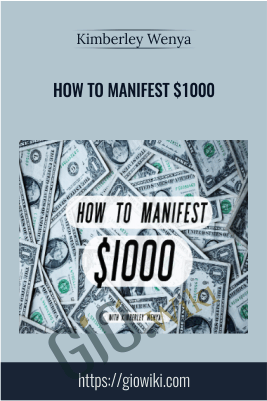 How To Manifest $1000 – Kimberley Wenya