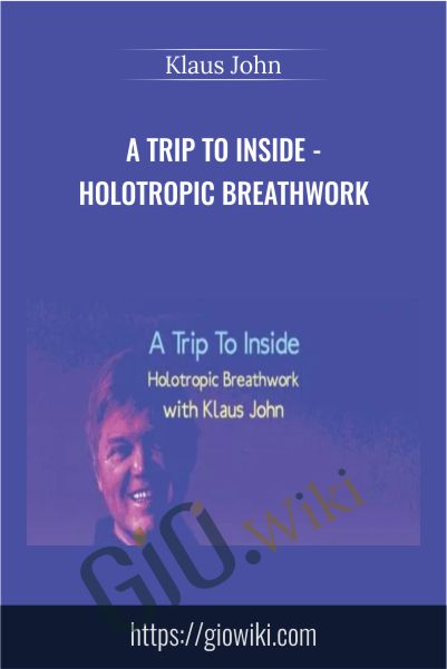 A Trip to Inside - Holotropic Breathwork - Klaus John