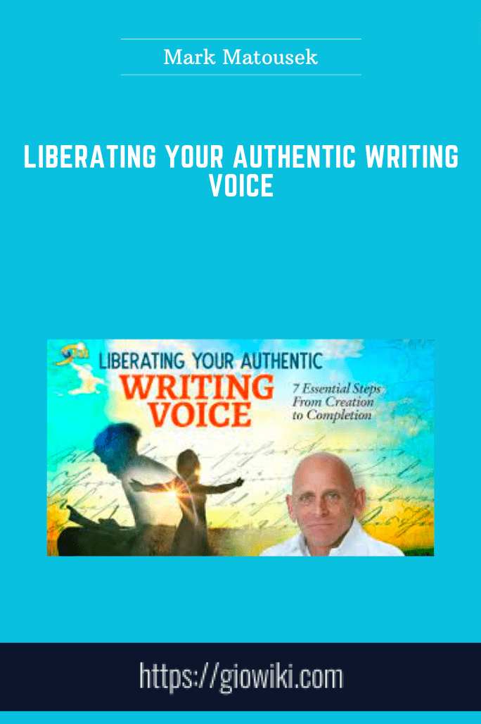 Liberating Your Authentic Writing Voice - Mark Matousek