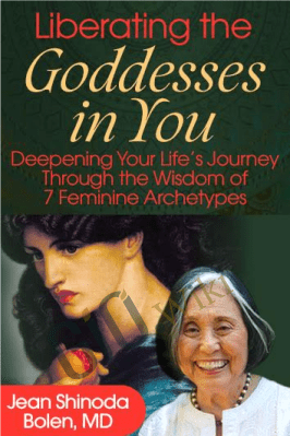 Liberating the Goddesses in You - Jean Shinoda Bolen, MD