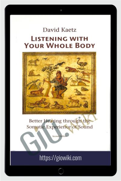 Listening with Your Whole Body - Feldenkrais - Ebook - David Kaetz
