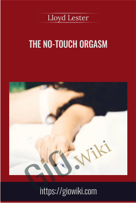 The no-touch orgasm - Lloyd Lester