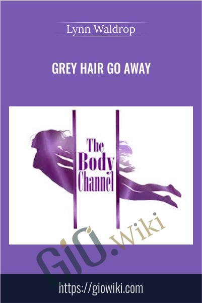 Grey Hair Go Away - Lynn Waldrop