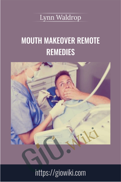 Mouth Makeover Remote Remedies - Lynn Waldrop