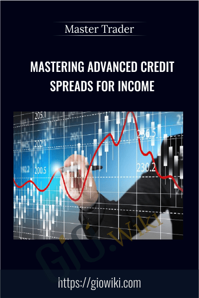 Mastering Advanced Credit  Spreads For Income - Master Trader