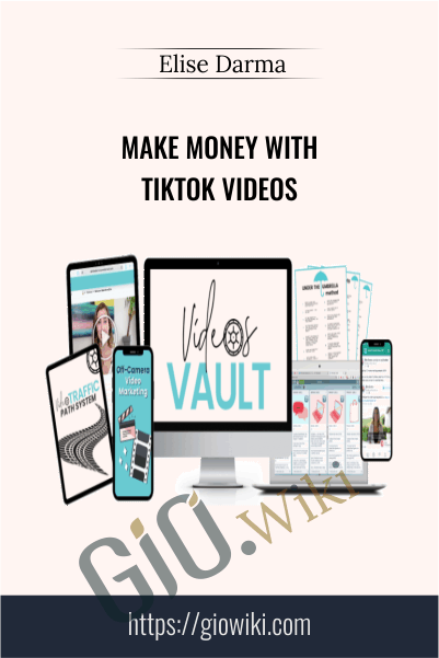 Make Money With TikTok Videos - Elise Darma