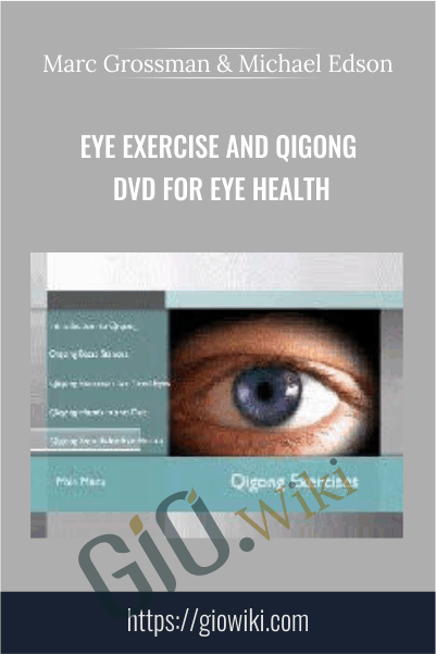 Eye Exercise and Qigong DVD for Eye Health - Marc Grossman and Michael Edson
