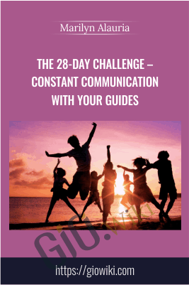 The 28-Day Challenge – Constant Communication with your Guides - Marilyn Alauria