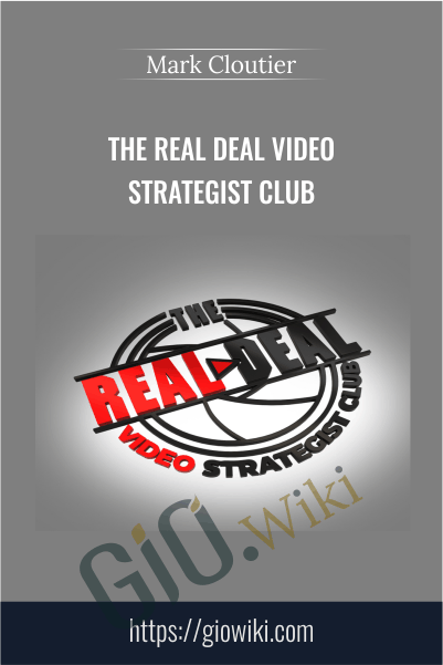 The Real Deal Video Strategist Club – Mark Cloutier