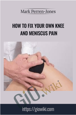 How to Fix your own knee and meniscus pain - Mark Perren-Jones