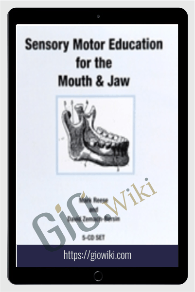 Sensory Motor Education for the Mouth and Jaw - Mark Reese & David Zemach-Bersin