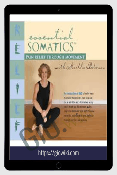 Essential Somatics - Pain Relief Through Movement - Martha Peterson