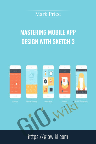 Mastering Mobile App Design With Sketch 3 - Mark Price