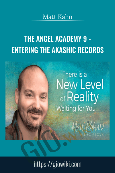 The Angel Academy 9 - Entering the Akashic Records - Matt Kahn