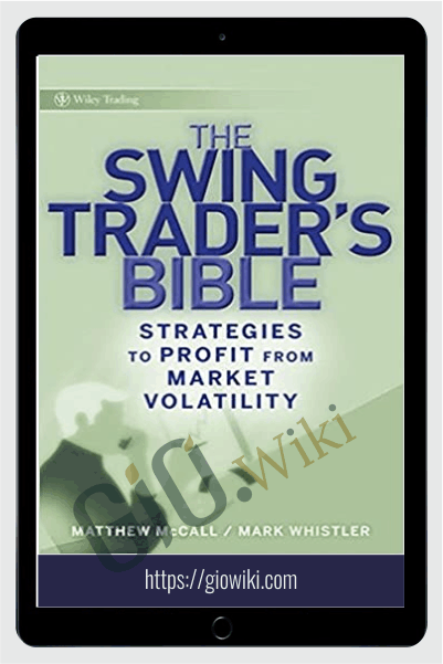 The Swing Trader's Bible: Strategies to Profit from Market Volatility – Matthew McCall & Mark Whistler