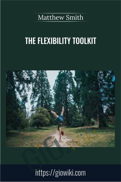 The Flexibility Toolkit – Matthew Smith