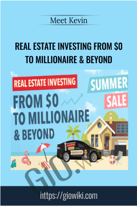 Real Estate Investing From $0 to Millionaire & Beyond – Meet Kevin