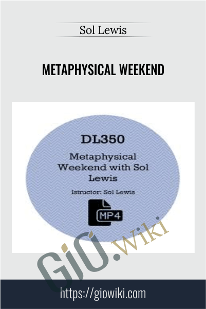 Metaphysical Weekend With Sol Lewis