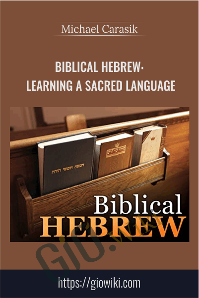 Biblical Hebrew: Learning a Sacred Language - Michael Carasik