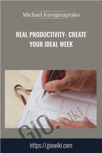 Real Productivity- Create Your Ideal Week - Michael Karnjanaprako