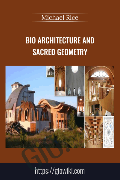 Bio Architecture and Sacred Geometry - Michael Rice