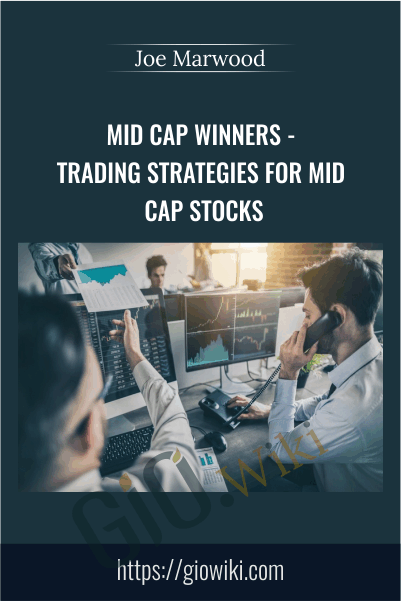 Mid Cap Winners - Trading Strategies For Mid Cap Stocks - Joe Marwood