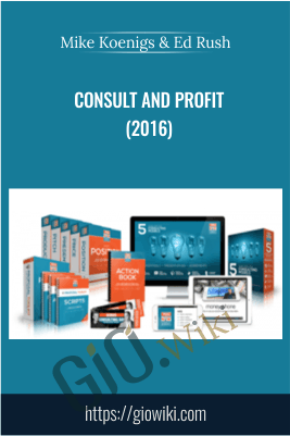 Consult and Profit(2016) – Mike Koenigs & Ed Rush