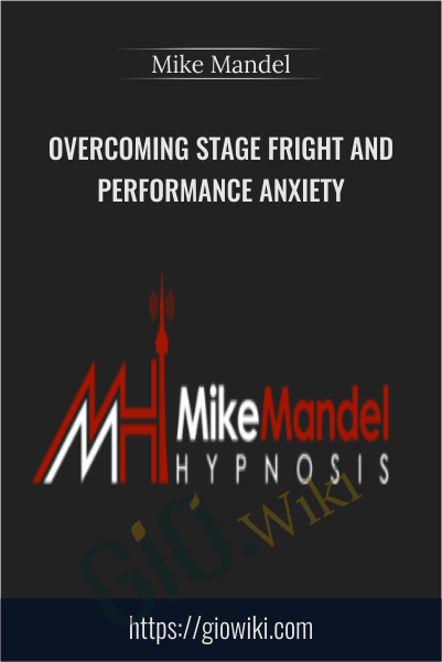 Overcoming Stage Fright and Performance Anxiety - Mike Mandel