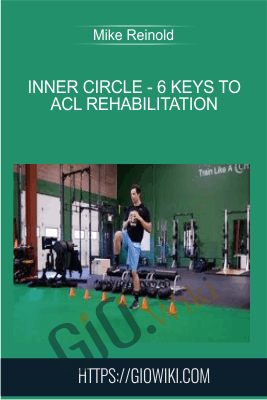 Inner Circle - 6 Keys to ACL Rehabilitation - Mike Reinold