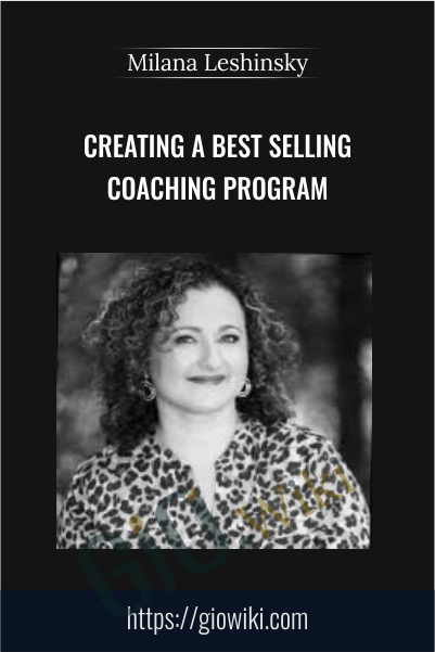Creating A Best Selling Coaching Program – Milana Leshinsky