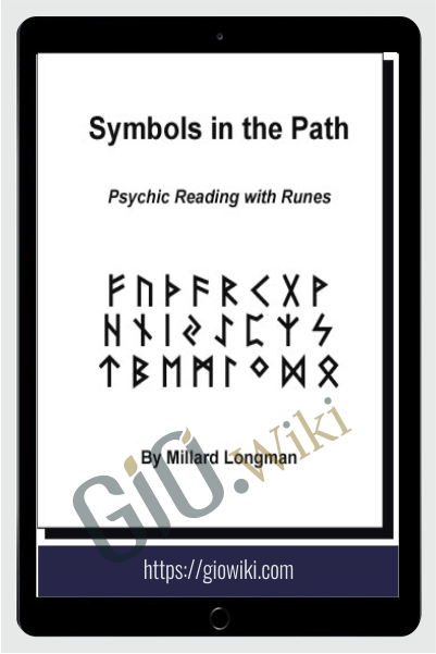 Symbols in the Path: Psychic Readings with Runes - Millard Longman