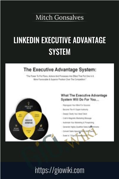 LinkedIn Executive Advantage System – Mitch Gonsalves