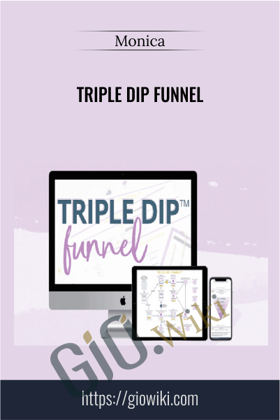 Triple Dip Funnel – Monica