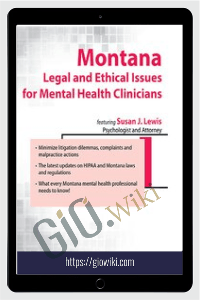 Montana Legal and Ethical Issues for Mental Health Clinicians  - Susan Lewis